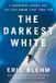 The HarperCollins Publishers The Darkest White: A Mountain Legend and the Avalanche That Took Him