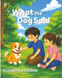 What the Dog Said: Understanding Dog Body Language for Kids: A Dog Safety and Feelings Book for Ages 3–5