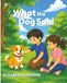 What the Dog Said: Understanding Dog Body Language for Kids: A Dog Safety and Feelings Book for Ages 3–5