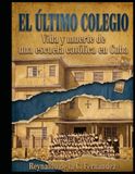 EL ULTIMO COLEGIO: Vida y muerte de una escuela católica en Cuba