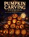 Pumpkin Carving Stencils: 70+ Original Jack-o'-Lantern Designs for Kids 8+, Teens, Adults and Families: Easy, Medium and Hard Halloween Templates with Step-by-Step Tips