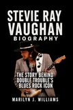 Stevie Ray Vaughan Biography: The Story Behind Double Trouble's Blues Rock Icon