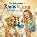 The Adventures of Riggs & Luna: Learning to Share - (The Great Toy Tussle)
