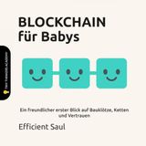 BLOCKCHAIN für Babys (Tiny Thinkers Academy): Ein freundlicher erster Blick auf Bauklötze, Ketten und Vertrauen