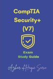 CompTIA Security+ (V7): Exam Study Guide