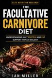 The Facultative Carnivore Diet: Understanding Why Protein and Fat Support Human Biology