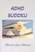 ADHD Soduku Made for Quiet Moments: Sudoku Puzzles for ADHD I Help Calm the Mind, Relax, and Focus I 6x9 Inches, 100 Pages I 50 Puzzles I Solutions included