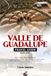 VALLE DE GUADALUPE TRAVEL GUIDE 2026-2027: Wine Country Beyond the Border: A Complete Guide to Wineries, Baja Med Cuisine, Scenic Drives, Hidden Gems, Itineraries & the Best of Baja California