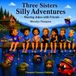 Three Sisters Silly Adventures: Sharing Jokes with Friends Part Two