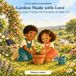 A Garden Made with Love: A Bible Study About Caring and Friendship for Ages 3–8