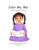 Color Me, Me!: Mixed Heritage Girl Edition