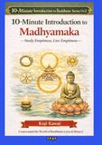 10-Minute Introduction to the Madhyamaka: Philosophizing Emptiness, Living Emptiness