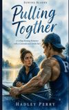 Pulling Together: A College Rowing Romance