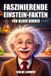 Faszinierende Independently Published Faszinierende Albert-Einstein-Fakten für kluge Kinder