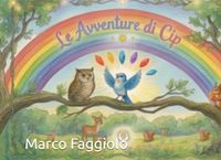 Le Avventure di Cip: Cip e l'Acchiappastelle - Cip e il Segreto dell'Arcobaleno Scomparso - Il volo di Cip e l'uovo di luce