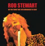 Do Rod Stewart Do You Think This 1978 Broadcast Is Sexy