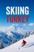 Skiing Turkey: Palandoken, Erciyes, and Kartalkaya: A Complete Guide to the Anatolian Ski Season