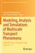 Modeling, Springer Proceedings in Mathematics & Statistics 491- Modeling, Analysis and Simulations of Multiscale Transport Phenomena