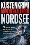 Küstenkrimi-Adventskalender Nordsee: 24 Mordfälle zwischen Ebbe und Flut. Von Sylt bis Borkum ist im Winter niemand sicher.