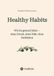 Ratgeber Healthy Habits: Wie du gesund lebst - ohne Druck, ohne Diät, ohne Perfektion