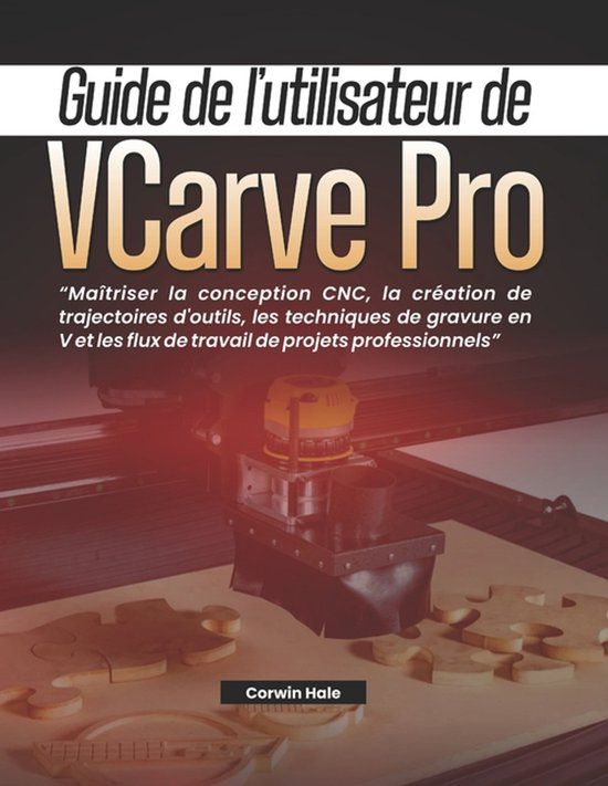Guide Libri GmbH Guide de l'utilisateur de VCarve Pro
