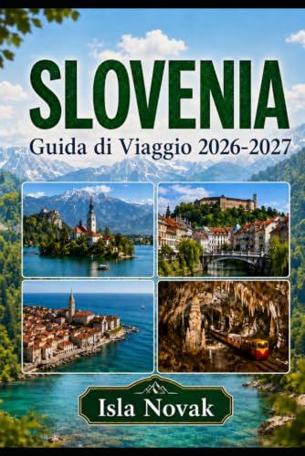 SLOVENIA Guida di Viaggio 2026-2027