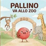 Pallino va allo Zoo: Una dolce favola della buonanotte