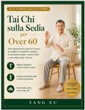 Tai Libri GmbH Tai Chi sulla Sedia per Over 60: Dolci allenamenti da seduti di 15 minuti per migliorare l'equilibrio, sciogliere le articolazioni rigide e sentirsi stabili e senza dolore dopo i 60 anni