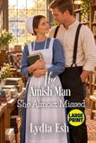 The An Amish Bookstore Romance Large Print-The Amish Man She Almost Missed Large Print