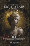 Eight Years Without Her: 888 Quotes on Survival, Grief, and Becoming for the Daughters Who Raised Themselves