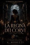 La Regina dei Corvi: Le Dinastie dell’Ombra – Libro 3