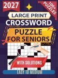 Large Print Crossword Puzzle for Seniors: 100+ Easy to Medium Crossword Puzzles with Big, Easy-to-Read Grids & Complete Solutions