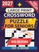 Large Print Crossword Puzzle for Seniors: 100+ Easy to Medium Crossword Puzzles with Big, Easy-to-Read Grids & Complete Solutions