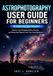 ASTROPHOTOGRAPHY USER GUIDE FOR BEGINNERS