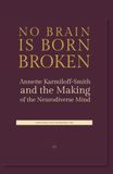 No Brain Is Broken: Annette Karmiloff-Smith and the Making of the Neurodiverse Mind