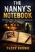 The Nanny's Notebook: A psychological thriller — the notes she kept, the family she watched, and what happens when the watcher becomes the watched
