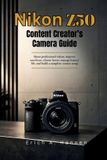 Nikon Z50 Content Creator's Camera Guide