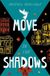 Move in the Shadows