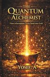 The Quantum Alchemist: How Information Turns Sand into Gold