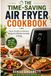 The Time-Saving Air Fryer Cookbook