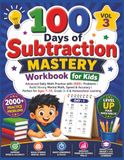 100 Days of Subtraction Mastery Workbook for Kids (Vol 3)