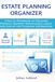 Estate Planning Organizer: A Fill-In Workbook to Organize Personal Records, Beneficiaries, Assets, and End-of-Life Planning Information