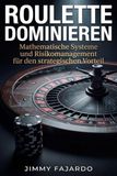 Roulette Dominieren: Mathematische Systeme und Risikomanagement für den strategischen Vorteil