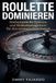 Roulette Dominieren: Mathematische Systeme und Risikomanagement für den strategischen Vorteil