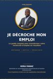 Je décroche mon emploi: Le Guide Ultime
