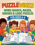 Puzzlewinks Ages 6-8: Word Search, Mazes, Sudoku & Logic Puzzles — A Screen-Free Activity Book for Kids Ages 6-8, with Answers
