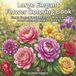 Large Elegant Flowers Coloring Book: Simple Elegant Floral Designs for Relaxation, Stress Relief, and Mindful Coloring