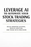 Leverage AI to Automate Your Stock Trading Strategies