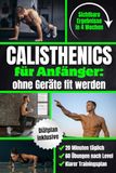 Calisthenics für Anfänger – Ohne Geräte fit werden