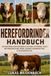 Herefordrinder Handbuch: Ein verständlicher Ratgeber zu Haltung, Fütterung, Zucht, Mutterkuhhaltung, Weide, Kalbung, Gesundheit und Fleischrinderpflege